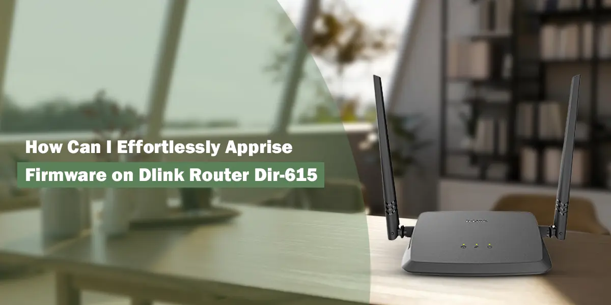 How Can I Effortlessly Apprise Firmware on Dlink Router Dir-615?