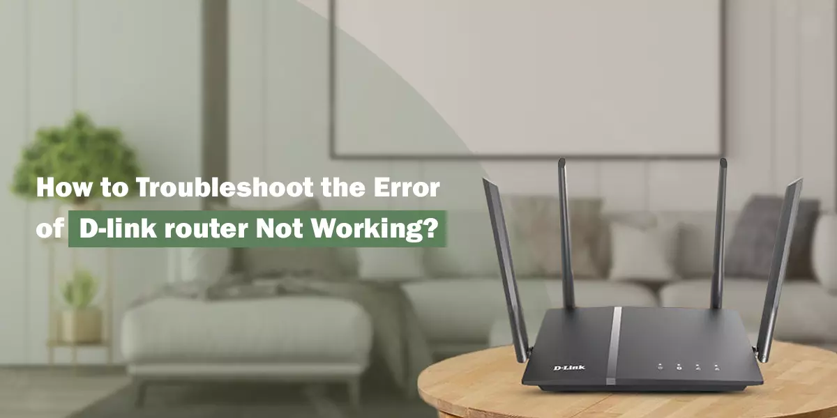 How to Troubleshoot the Error of Dlinkrouter Not Working?